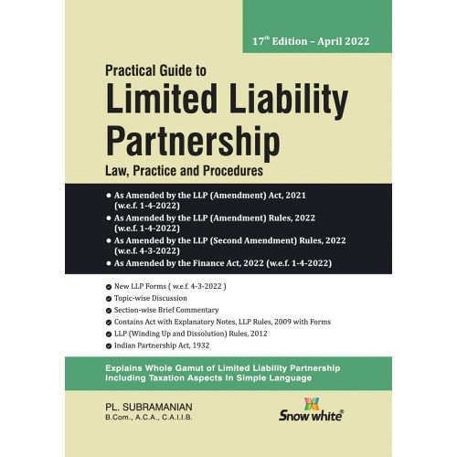 Snow White's Practical Guide to Limited Liability Partnership : Law, Practice & Procedures [LLP-HB] by PL. Subramanian